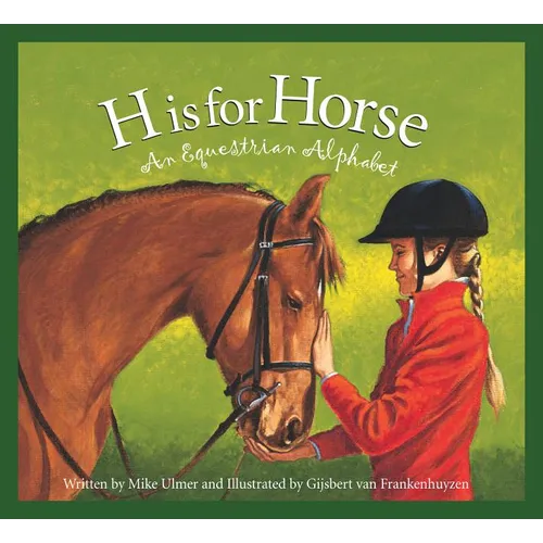 H Is for Horse: An Equestrian Alphabet - Hardcover